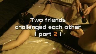 Two Friends Challenged each other - Part two