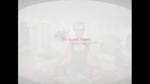 VirtualRealPorn.com - be Quiet Slave